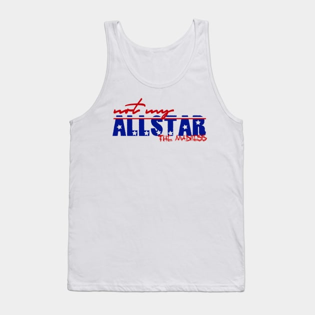 The Madness Podcast | Not My All-Star Tank Top by Philly Focus, LLC